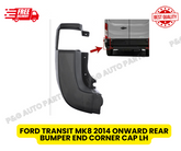 FORD TRANSIT MK8 REAR BUMPER END CORNER CAP FOR LEFT PASSENGER SIDE 2014 ONWARD
