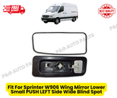 Fit For Sprinter W906 Wing Mirror Lower Small PUSH Left Side Wide Blind Spot