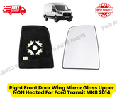 Right Front Door Wing Mirror Glass Upper NON Heated For Ford Transit MK8 2014