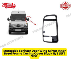 Mercedes Sprinter Door Wing Mirror Inner Bezel Frame Casing Cover Black N/S LEFT SIDE