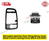 Mercedes Sprinter Door Wing Mirror Inner Bezel Frame Casing Cover Black O/S RIGHT