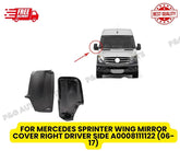 FOR MERCEDES SPRINTER WING MIRROR COVER RIGHT DRIVER SIDE A0008111122 (06-17)