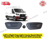 Left & Right Fog Light Cover Bezel Black Plastic For Ford Transit 2019 onwards