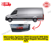 Mercedes Sprinter 2018 Onward LWB Side Lower Panel Metal Steel Repair Moulding N/S