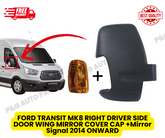 FORD TRANSIT MK8 RIGHT DRIVER SIDE DOOR WING MIRROR COVER CAP +Mirror Signal 2014 ONWARD