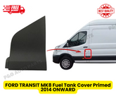 FORD TRANSIT MK8 Fuel Tank Cover Primed 2014 ONWARD