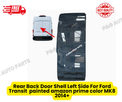 Rear Back Door Shell Left Side For Ford Transit  painted amazon prime color MK8 2014+