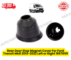 Rear Door Stop Magnet Cover For Ford Transit Mk8 2013-2022 Left or Right 1857659