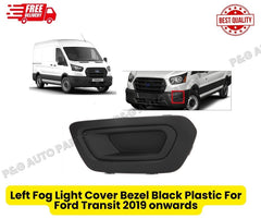 Left  Fog Light Cover Bezel Black Plastic For Ford Transit 2019 onwards
