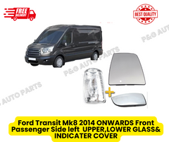 Ford Transit Mk8 2014 ONWARDS Front Passenger Side left  UPPER,LOWER GLASS& INDICATER COVER