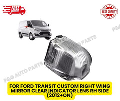 FOR FORD TRANSIT CUSTOM RIGHT WING MIRROR CLEAR INDICATOR LENS RH SIDE (2012+ON)