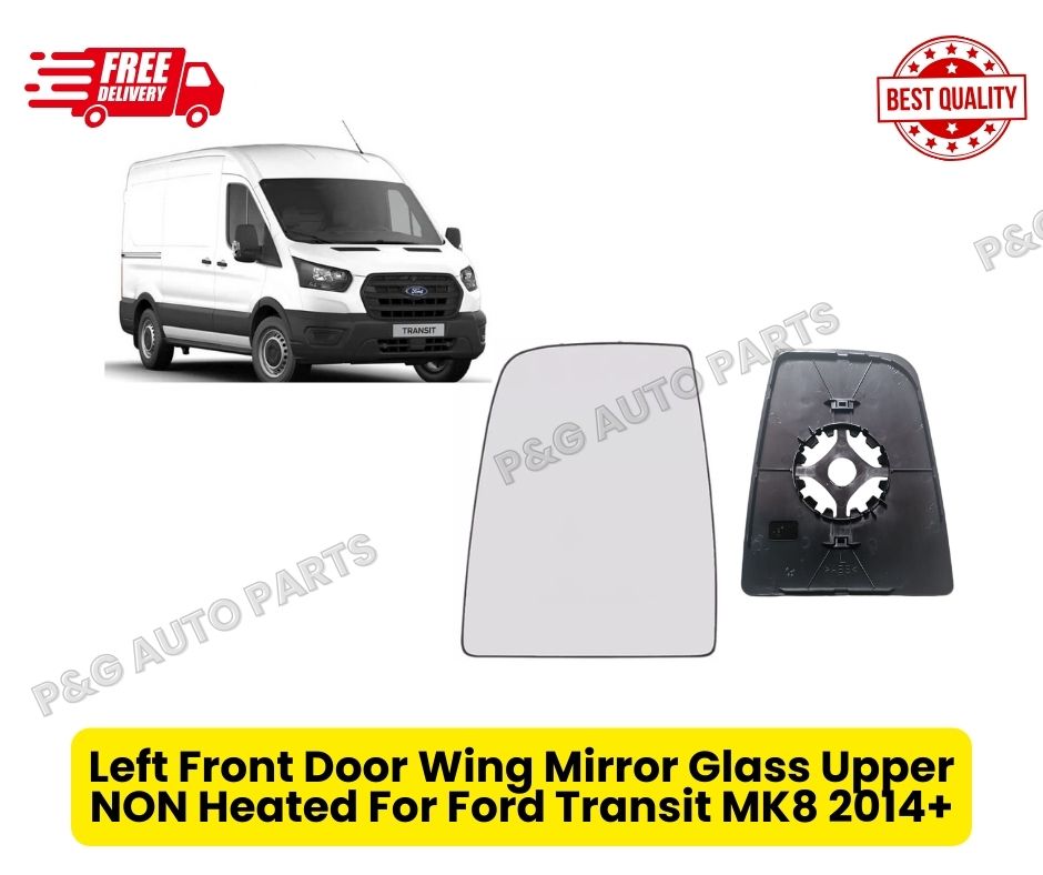 Left Front Door Wing Mirror Glass Upper Heated For Ford Transit MK8 2014 ONWARDS.