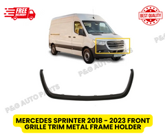 MERCEDES SPRINTER 2018 - 2024 FRONT GRILLE TRIM METAL FRAME HOLDER