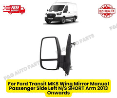 For Ford Transit MK8 Wing Mirror Manual Passenger Side Left   N/S SHORT Arm 2013 Onwards